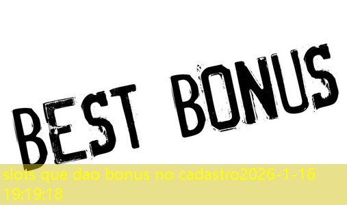 slots que dao bonus no cadastro